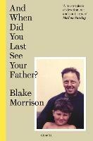 And When Did You Last See Your Father? - Blake Morrison - cover