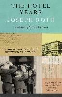 The Hotel Years: Wanderings in Europe between the Wars - Joseph Roth - cover