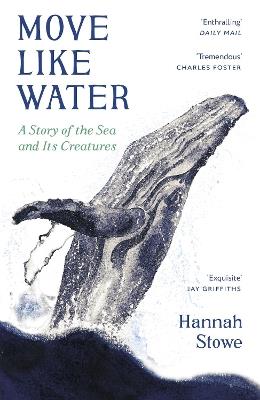 Move Like Water: A Story of the Sea and Its Creatures - Hannah Stowe - cover