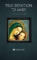True Devotion to Mary: with Preparation for Total Consecration - Saint Louis de Montfort - cover