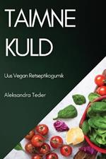 Taimne Kuld: Uus Vegan Retseptikogumik