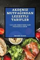 Akdeniz Mutfagindan Lezzetli Tarifler: Tatlari Kesfetmek Icin Yolculuga Cikin - Zeynep Yildiz - cover