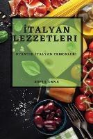 Italyan Lezzetleri: Otantik Italyan Yemekleri