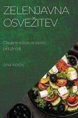 Zelenjavna osvezitev: Okusne solate za vsako priloznost - Ana Kostic - cover