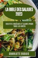 La Bible des Salades 2023: Recettes Fraiches et Saines pour Tous les Gouts - DuBois - cover