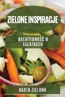 Zielone inspiracje: Kreatywnosc w salatkach - Agata Zielona - cover