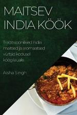 Maitsev India koeoek: Traditsioonilised India maitsed ja aromaatsed vurtsid kodusel koeoegilauale