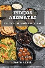 Indijos Aromatai: Tradiciniai Indiski Receptai