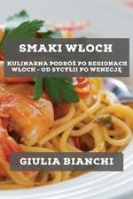 Smaki Wloch: Kulinarna podroz po regionach Wloch - od Sycylii po Wenecje