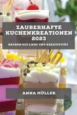 Zauberhafte Kuchenkreationen 2023: Backen mit Liebe und Kreativitat