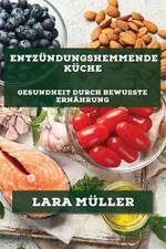 Entzundungshemmende Kuche: Gesundheit durch bewusste Ernahrung