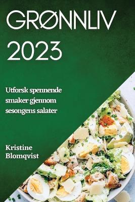 Gronnliv 2023: Utforsk spennende smaker gjennom sesongens salater - Kristine Blomqvist - cover
