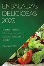 Ensaladas Deliciosas 2023: Recetas Frescas y Sabrosas para Nutrir tu Cuerpo y Satisfacer tu Paladar