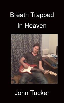 Breath Trapped In Heaven - John Tucker - cover