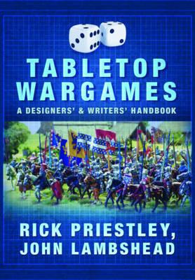 Tabletop Wargames: A Designers' and Writers' Handbook - Rick Priestley,John Lambshead - cover