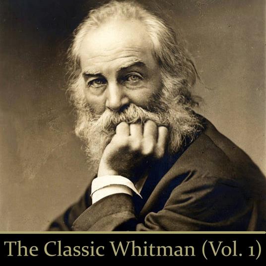 Classic Whitman, Volume 1, The