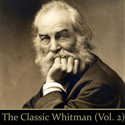 The Classic Whitman, Volume 2, The