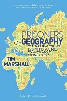 Prisoners of Geography: Ten Maps That Tell You Everything You Need to Know About Global Politics - Tim Marshall - cover