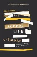 The Secret Life of Books: Why They Mean More Than Words - Tom Mole - cover