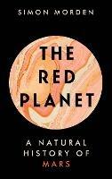 The Red Planet: A Natural History of Mars