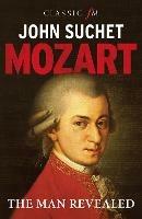 Mozart: The Man Revealed - John Suchet - cover