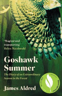 Goshawk Summer: The Diary of an Extraordinary Season in the Forest - WINNER OF THE WAINWRIGHT PRIZE FOR NATURE WRITING 2022 - James Aldred - cover