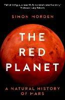 The Red Planet: A Natural History of Mars - Simon Morden - cover