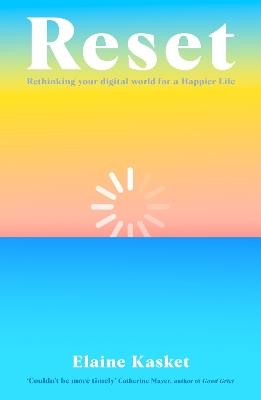 RESET: Rethinking Your Digital World for a Happier Life - Elaine Kasket - cover