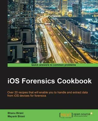 iOS Forensics Cookbook - Bhanu Birani,Mayank Birani - cover