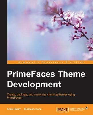 PrimeFaces Theme Development - Andy Bailey,Sudheer Jonna - cover