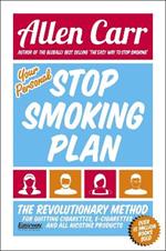 Your Personal Stop Smoking Plan: The Revolutionary Method for Quitting Cigarettes, E-Cigarettes and All Nicotine Products