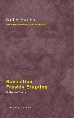 Revelation Freshly Erupting: Collected Poetry - Nelly Sachs - cover