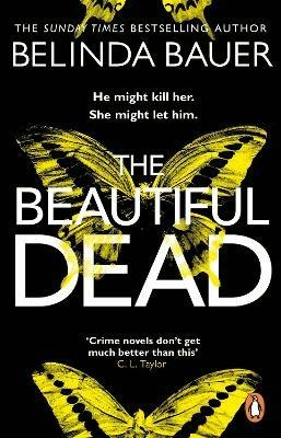 The Beautiful Dead: From the Sunday Times bestselling author of Snap - Belinda Bauer - cover