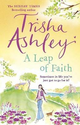 A Leap of Faith: a heart-warming novel from the Sunday Times bestselling author - Trisha Ashley - cover