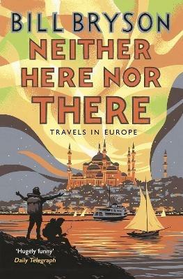 Neither Here, Nor There: Travels in Europe - Bill Bryson - cover