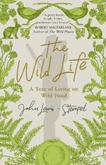 The Wild Life: A Year of Living on Wild Food