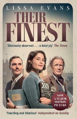 Their Finest: Now a major film starring Gemma Arterton and Bill Nighy - Lissa Evans - cover