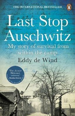 Last Stop Auschwitz: My story of survival from within the camp - Eddy de Wind - cover