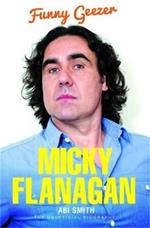 Micky Flanagan: Funny Geezer - The Unofficial Biography