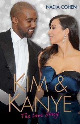Kim and Kanye: The Love Story - Nadia Cohen - cover