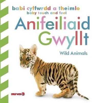 Babi Cyffwrdd a Theimlo: Anifeiliaid Gwyllt / Baby Touch and Feel: Wild Animals - DK - cover