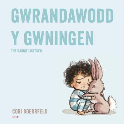 Gwrandawodd y Gwningen / The Rabbit Listened: The Rabbit Listened - Cori Doerrfeld - cover