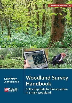 Woodland Survey Handbook: Collecting Data for Conservation in British Woodland - Keith Kirby,Jeanette Hall - cover