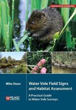 Water Vole Field Signs and Habitat Assessment: A Practical Guide to Water Vole Surveys