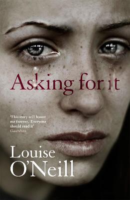 Asking For It: the haunting novel from a celebrated voice in feminist fiction - Louise O'Neill - cover