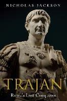 Trajan: Rome's Last Conqueror - Nicholas Jackson - cover