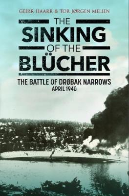 The Sinking of the Blucher: The Battle of Drobak Narrows: April 1940 - Geirr H Haarr,Tor Melien - cover