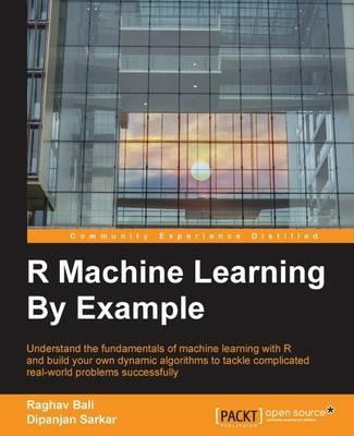 R Machine Learning By Example - Raghav Bali,Dipanjan Sarkar - cover