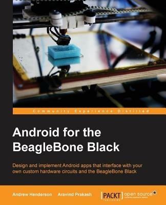 Android for the BeagleBone Black - Andrew Henderson,Aravind Prakash - cover