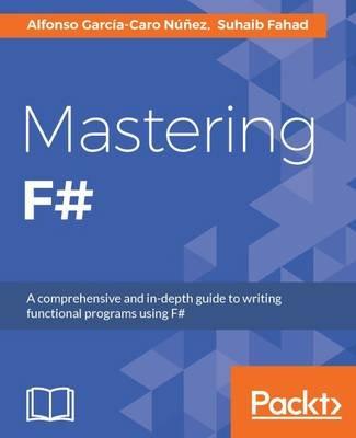 Mastering F# - Alfonso Garcia-Caro Nunez,Suhaib Fahad - cover